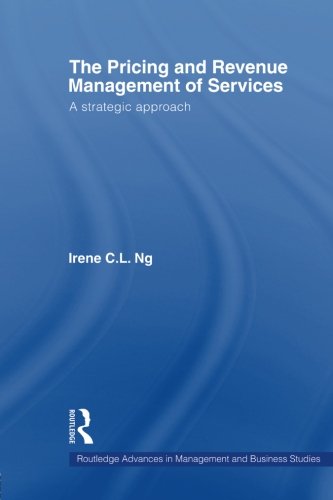 The Pricing and Revenue Management of Services: A strategic approach (Routledge Advances in Management and Business Studies)