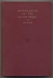 The Suppression of the African Slave-Trade to the United States of America 1638-1870