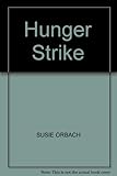 Hunger strike : the anorectic's struggle as a metaphor for our age