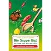 Die Suppe l�gt: Die sch�ne neue Welt des Essens