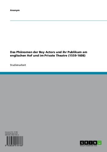 Das Phänomen der Boy Actors und ihr Publikum am englischen Hof und im Private Theatre (1559-1608) (German Edition)