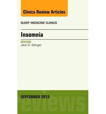 [(Insomnia, an Issue of Sleep Medicine Clinics)] [Author: Jack D. Edinger] published on (November, 2013)
