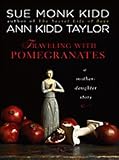 Traveling With Pomegranates: A Mother-daughter Story (Thorndike Press Large Print Nonfiction Series)