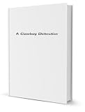 31BlUGmUH3L. SL160  A Cowboy Detective: A True Story Of Twenty Two Years With A World Famous Detective Agency : Giving The Inside Facts Of The Bloody Coeur DAlene Labor Riots, And The Many Ups And Downs Of The Author Throughout The United States, Alaska, British Columbia An [FACSIMILE]