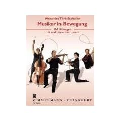 Musiker in Bewegung: 100 �bungen mit und ohne Instrument