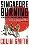 Singapore Burning: Heroism and Surrender in World War II