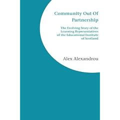 Community Out Of Partnership: The Evolving Story of the Learning Representatives of the Educational Institute of Scotland