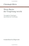 Wenn Rache der Vergebung weicht: Theologische Grundlagen einer Kultur der Versöhnung (Jahrbuch Max-Planck-Gesellschaft)