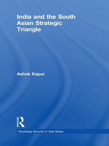 India and the South Asian Strategic Triangle (Routledge Security in Asia Series)