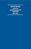 Hong Kong annual administration reports, 1841-1941