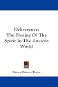Deliverance: The Freeing Of The Spirit In The Ancient World