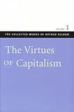 VIRTUES OF CAPITALISM VOL 1 PB, THE (The Collected Works of Arthur Seldon)