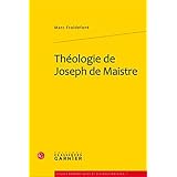 Th�ologie de Joseph de Maistrepar Marc Froidefont