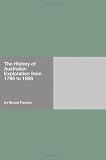 The History of Australian Exploration from 1788 to 1888