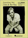 Everything I Do I Do It for You (Piano Vocal, Sheet Music)