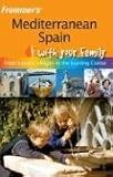  : Frommer's Mediterranean Spain with Your Family (Frommers With Your Family Series)