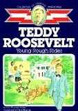 Teddy Roosevelt: Young Rough Rider (Childhood of Famous Americans (Sagebrush))