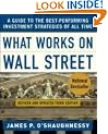 What Works on Wall Street: A Guide to the Best-Performing Investment Strategies of All Time