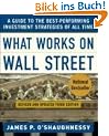 What Works on Wall Street: A Guide to the Best-Performing Investment Strategies of All Time