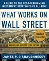 What Works on Wall Street : A Guide to the Best-Performing Investment Strategies of All Time