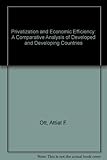 Privatization and economic efficiency : a comparative analysis of developed and developing countries