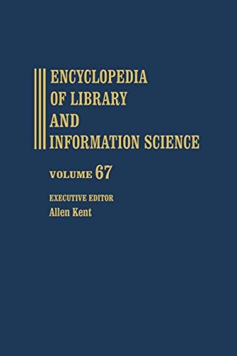 Encyclopedia of Library and Information Science: Volume 67 (Supplement 30) (Library and Information Science Encyclopedia)