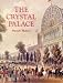 The Crystal Palace: A Portrait of Victorian Enterprise The Crystal Palace: A Portrait of Victorian Enterprise