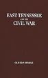 East Tennessee and the Civil War