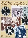 Old Time Country Guitar Backup Basics by Joseph Weidlich