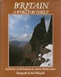 Britain : a world by itself : reflections on the landscape by eminent British writers