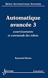Automatique avanc�e : Tome 3, Asservissements et commande des robots