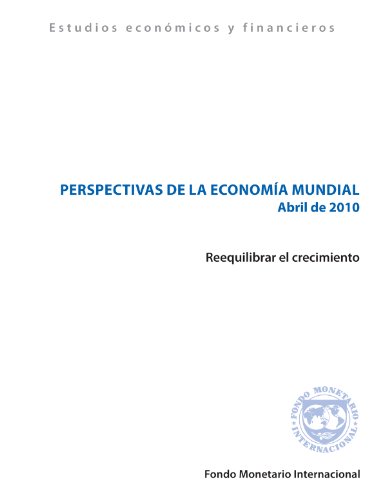 World Economic Outlook, April 2010: Rebalancing Growth (Spanish Edition)