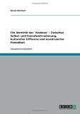 Die Identit�t der 'Anderen' - Zwischen Selbst- und Fremdwahrnehmung, kultureller Differenz und konstruierter Fremdheit