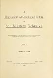 A Biographical and genealogical history of southeastern Nebraska, Volume 1