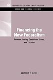 Financing the New Federalism: Revenue Sharing, Conditional Grants, and Taxation (RFF Urban and Regional Economics Set)