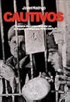 Cautivos: Campos de concentraci�n en...