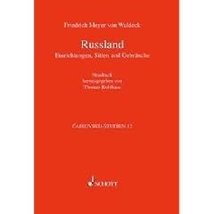 Russland: Einrichtungen, Sitten und Gebr�uche: Einrichtungen, Sitten und Gebr�uche geschildert von Friedrich Meyer von Waldeck (Cajkovskij-Studien)
