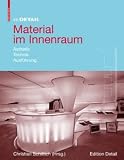 Im Detail: Material im Innenraum: &Auml;sthetik, Technik, Oberfl&auml;chen (Im Detail (Deutsch)) - Christian Schittich