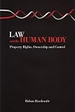 Law and the Human Body: Property Rights, Ownership and Control