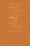 The Poet Without A Name : Gray's Elegy And The Problem Of History