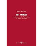 Not Hamlet : meditations on the frail position of women in drama