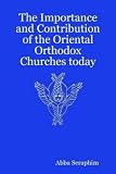 The Importance and Contribution of the Oriental Orthodox Churches today