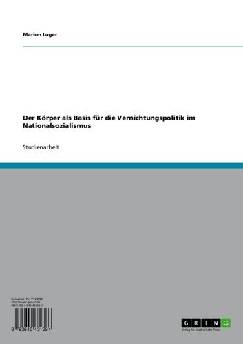 Der Körper als Basis für die Vernichtungspolitik im Nationalsozialismus (German Edition)