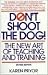 Don't Shoot the Dog!: The New Art of Teaching and Training by Karen Pryor