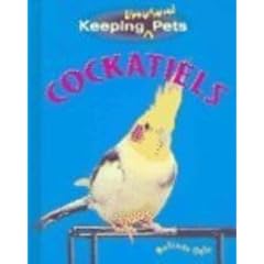 Cockatiels (Keeping Unusual Pets)