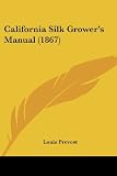California Silk Grower's Manual (1867)
