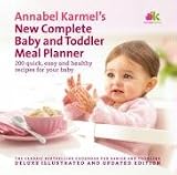 Annabel Karmel s New Complete Baby and Toddler Meal Planner