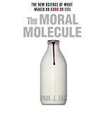 The moral molecule : the source of love and prosperity