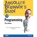 Absolute Beginner's Guide to Programming (Absolute Beginner's Guides (Que))