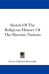 Sketch Of The Religious History Of The Slavonic Nations